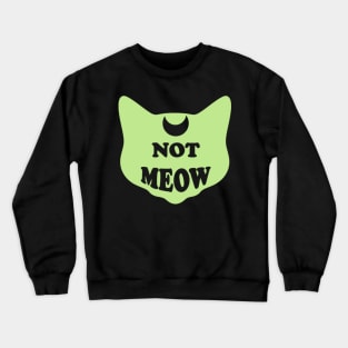 Not Meow (Pastel Green) Crewneck Sweatshirt